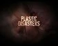 Plastické katastrofy (Plastic Disasters)