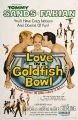 Love in a Goldfish Bowl