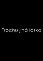 Trochu jiná láska