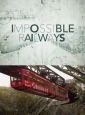 Neuvěřitelné železnice (Impossible Railways)
